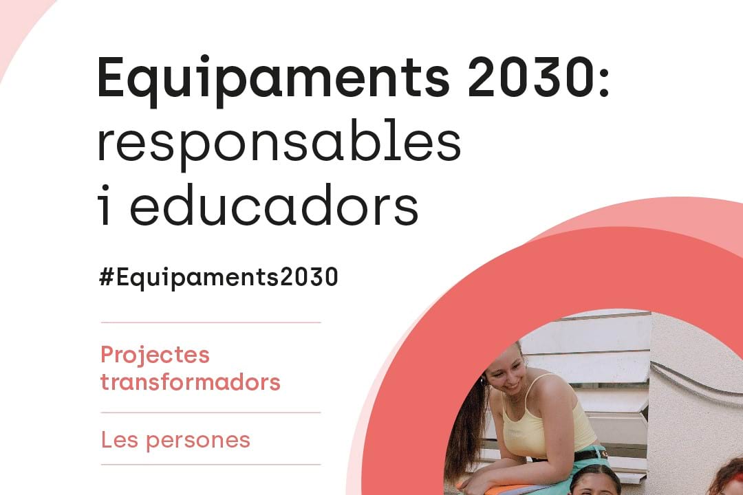 Equipaments 2030: responsables i educadors