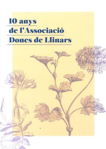 Portada del llibre 10 anys de l’Associació de Dones de Llinars, 2016, Fons de l’Associació de Dones de Llinars del Vallès. Arxiu Municipal de Llinars del Vallès.